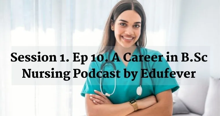 A Career in B.Sc Nursing Podcast by Edufever