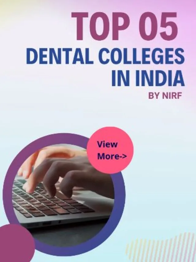Top 05 Dental Colleges in India by NIRF