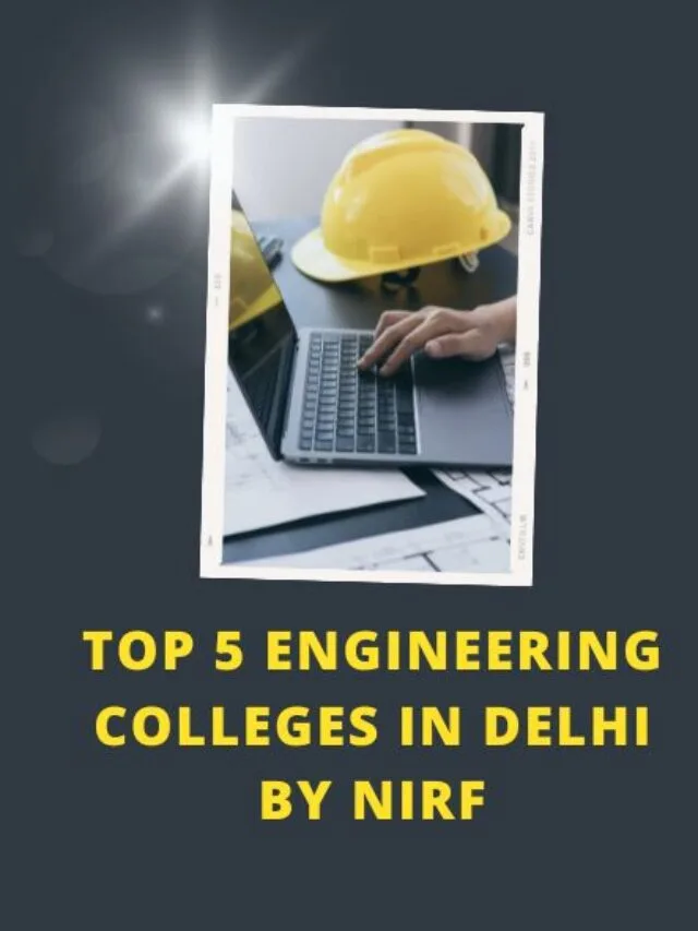 Top 5 Engineering Colleges in Delhi by NIRF