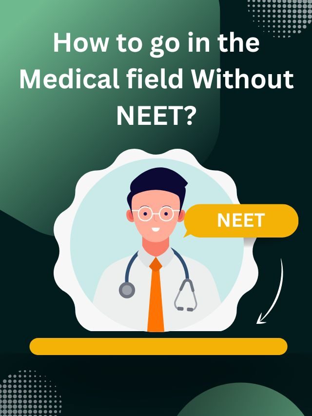How to go in the Medical field Without NEET?
