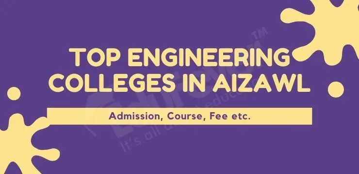 Top Engineering Colleges in Aizawl
