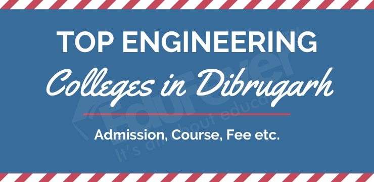 Top Engineering Colleges in Dibrugarh