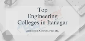 Top Engineering Colleges in Itanagar