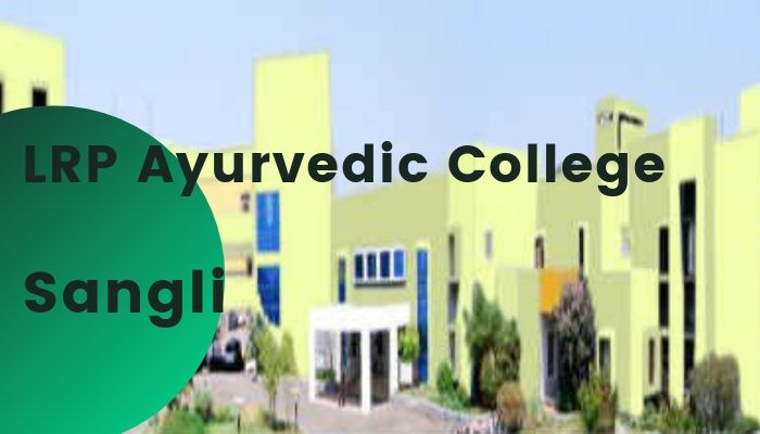 LRP Ayurvedic College Sangli, Loknete Rajarambapu Patil Ayurvedic Medical College and Hospital Sangli, Loknete Rajarambapu Patil Ayurvedic College Sangli