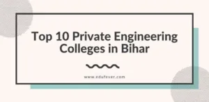 Top 10 Private Engineering Colleges in Bihar