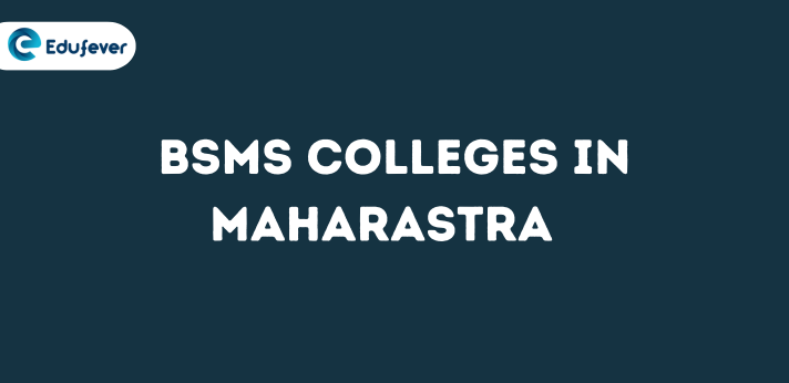 List of BSMS Colleges in Maharashtra
