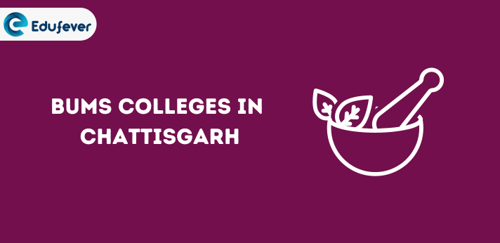 List of BUMS Colleges in Chhattisgarh
