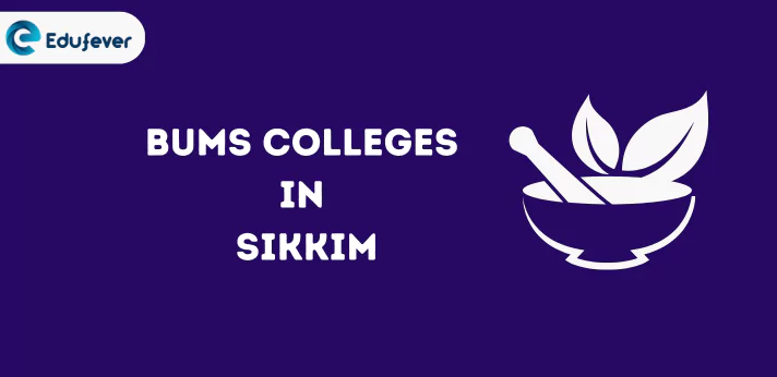 List of BUMS Colleges in Sikkim
