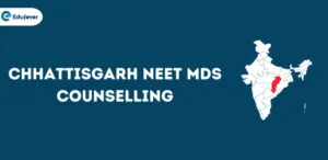 Chhatisgarh NEET MDS counselling