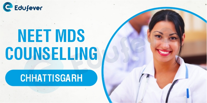 Chhattisgarh NEET MDS Counselling
