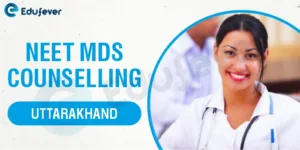 Uttarakhand NEET MDS Counselling