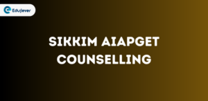 Sikkim AIAPGET Counselling