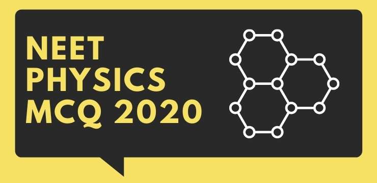 NEET Physics MCQ 2020