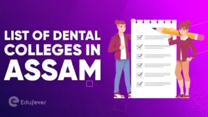 List of Dental Colleges in Assam