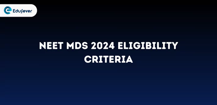 NEET MDS 2024 Eligibility Criteria