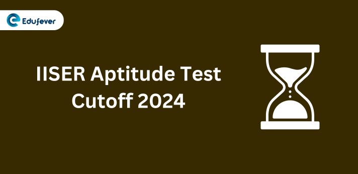 IISER Aptitude Test Cutoff