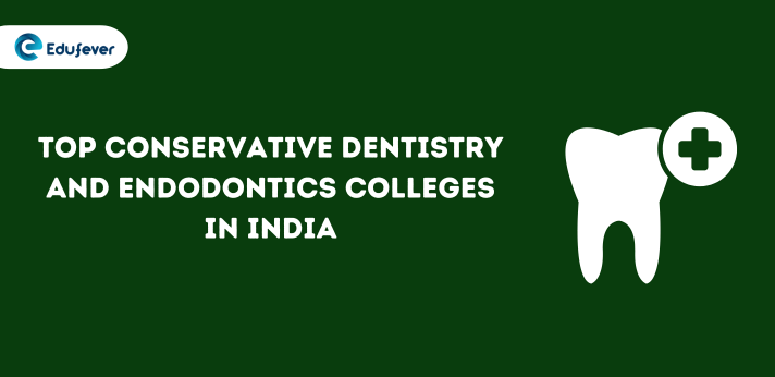 Top Conservative Dentistry and Endodontics Colleges in India