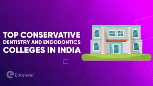 Top Conservative Dentistry and Endodontics Colleges in India