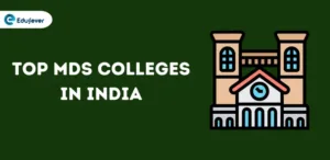 Top MDS Colleges in India