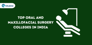 Top Oral and Maxillofacial Surgery Colleges in India