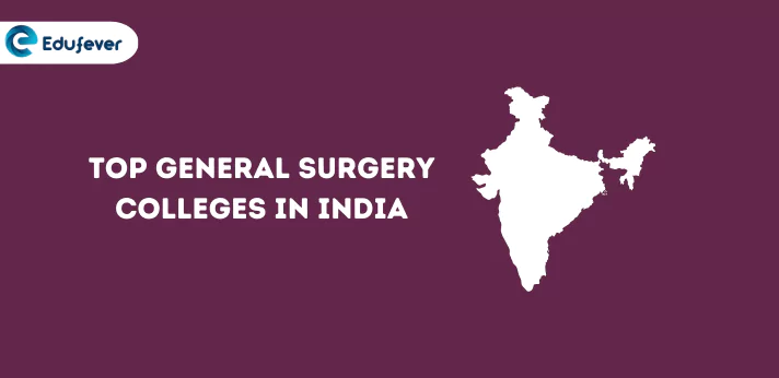 Top General Surgery Colleges in India