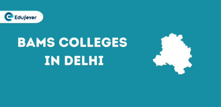 List of BAMS Colleges in Delhi 2024-25