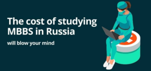 The cost of studying MBBS in Russia will blow your mind.