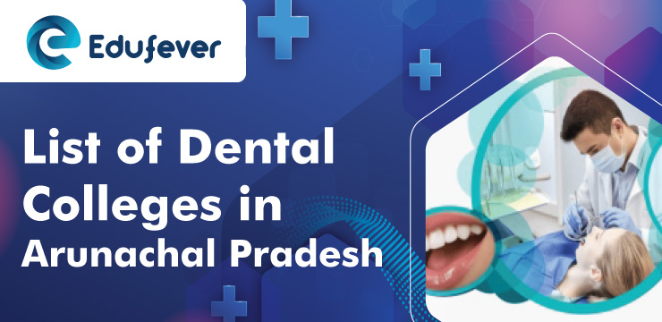 List-of-Dental-Colleges-in-Arunachal-Pradesh-