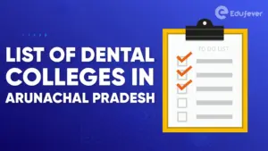 List of Dental Colleges in Arunachal Pradesh