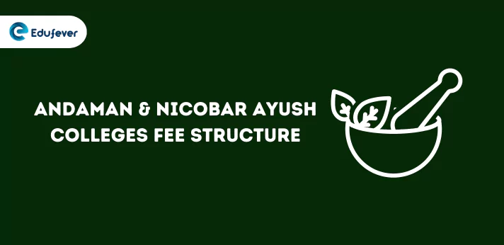 Andaman & Nicobar Ayush Colleges Fee Structure