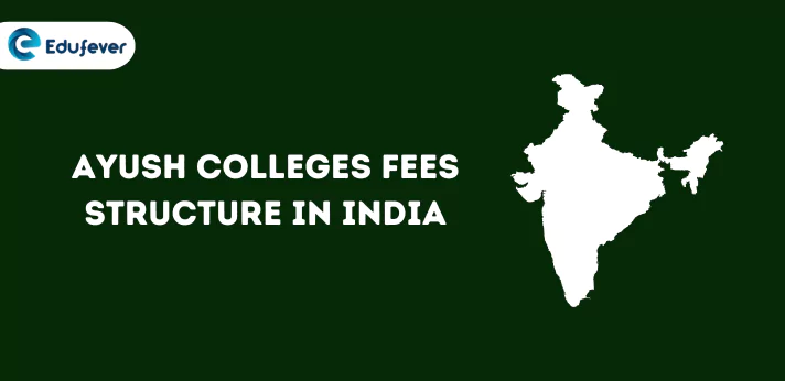 Ayush Colleges Fees Structure in India