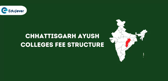 Chhattisgarh Ayush Colleges Fee Structure