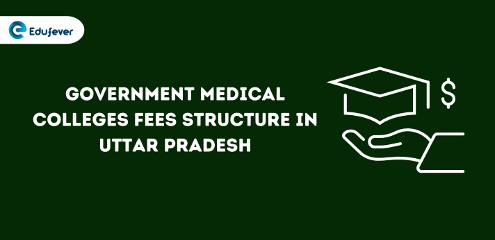 Government Medical Colleges Fees Structure in Uttar Pradesh