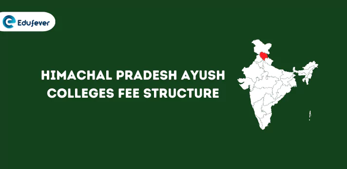 Himachal Pradesh Ayush Colleges Fee Structure