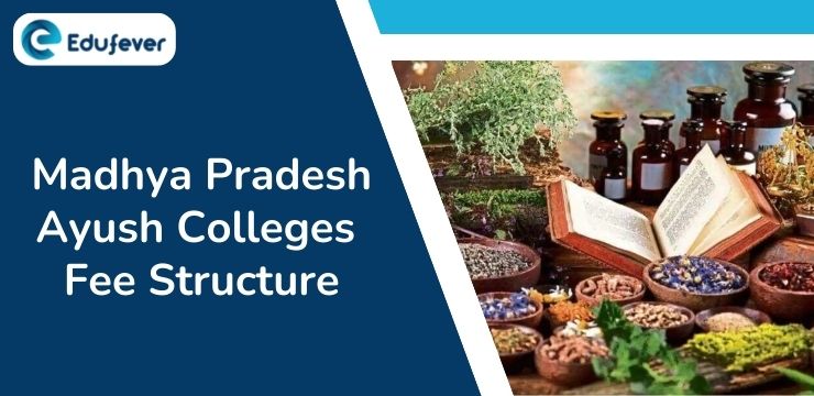 Madhya Pradesh Ayush Colleges Fee Structure