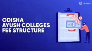 Odisha Ayush Colleges Fee Structure