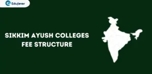 Sikkim Ayush Colleges Fee Structure