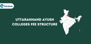 Uttarakhand Ayush Colleges Fee Structure