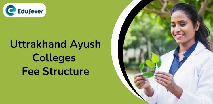 Uttrakhand Ayush Colleges Fee Structure