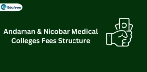 Andaman & Nicobar Medical Colleges Fees Structure