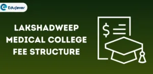 Lakshadweep Medical College Fee Structure