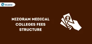 Mizoram Medical Colleges Fees Structure
