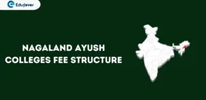 Nagaland Ayush Colleges Fee Structure