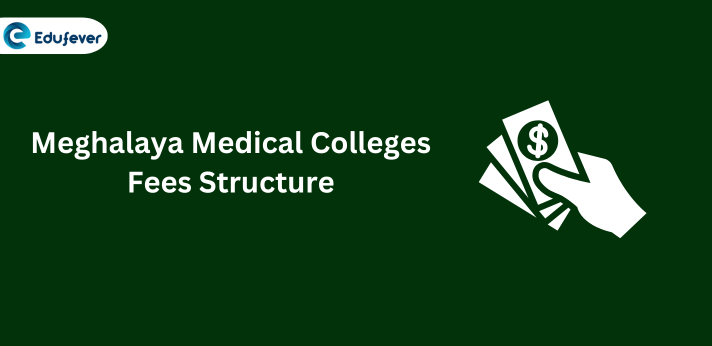 Meghalaya Medical Colleges Fees Structure