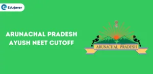 Arunachal Pradesh Ayush NEET Cutoff