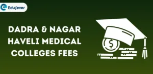 Dadra & Nagar Haveli Medical Colleges Fees