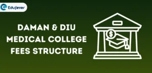 Daman & Diu Medical College Fees Structure