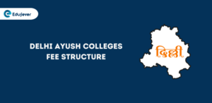 Delhi Ayush Colleges Fee Structure...
