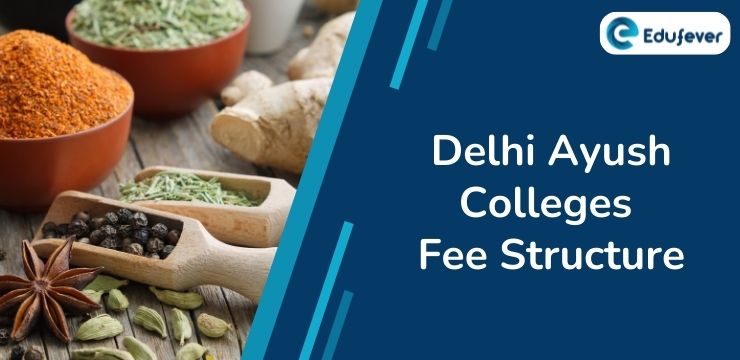 Delhi Ayush Colleges Fee Structure