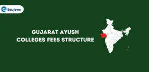 Gujarat Ayush Colleges Fee Structure